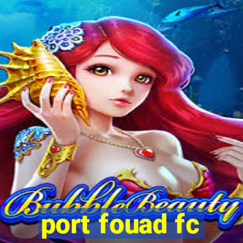 port fouad fc